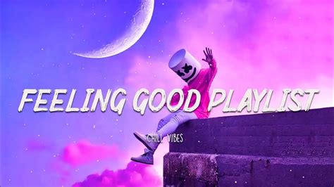 Feeling Good Playlist Chill Vibes 🍒english Chill Songs Youtube