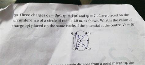 09 Three Charges 91 3uc Q2 4 Uc And Q3 7 Uc Are Placed On The Circumference Of A Circle