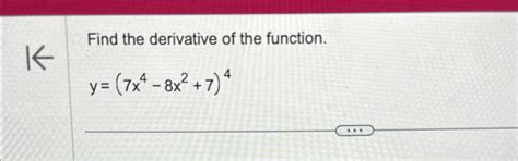 Solved Find The Derivative Of The Function Y 7x4 8x2 7 4