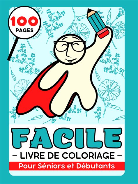 Facile et Simple Livre de Coloriage Pour Adultes Séniors et Débutants