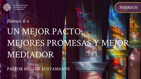 Un Mejor Pacto Mejores Promesas Y Mejor Mediador Hebreos Business