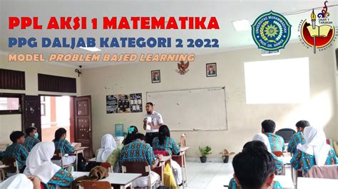 Ppl Aksi 1 Ppg Daljab 2022 Problem Based Learning Matematika Uhamka Youtube