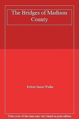 The Bridges Of Madison County By Robert James Waller