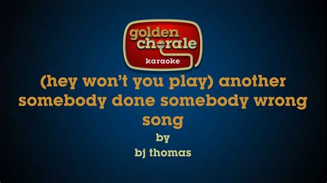 B J Thomas Hey Won T You Play Another Somebody Done Somebody Wrong