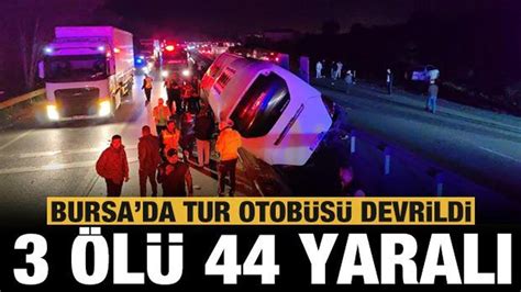 Bursa da öğrencileri taşıyan tur otobüsü devrildi 3 ölü 44 yaralı