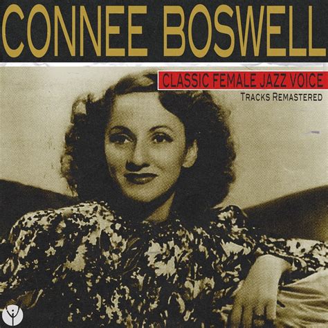 Classic Female Jazz Voice Remastered By Connee Boswell On Apple Music