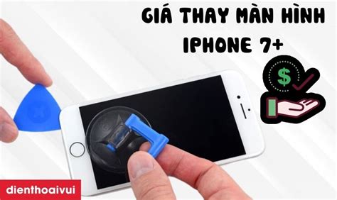 Bảng giá thay màn hình iPhone 7 Plus mới tháng 6/2025