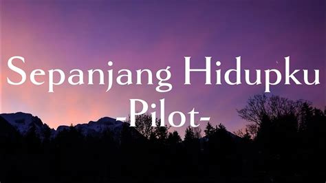 Pilot Sepanjang Hidupku Lirik Lagu YouTube