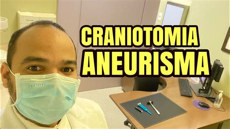 Craniotomia Para Aneurisma Cerebral Mais Comum Youtube