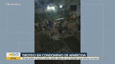 Bom Dia GO Homem é morto a tiros em condomínio de Aparecida de