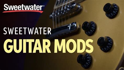 Sweetwater Guitar Mods