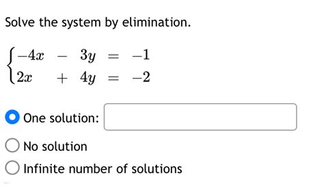 Solved Solve The System By Elimination Beginarrayl 4x 3y 1 2x4y 2endarray One Solution N