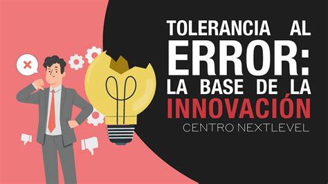 Tolerancia al Error la Base de la Innovación