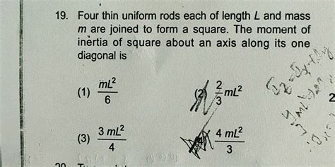 Four Thin Uniform Rods Each Of Length L And Mass M Are Joined To Form A