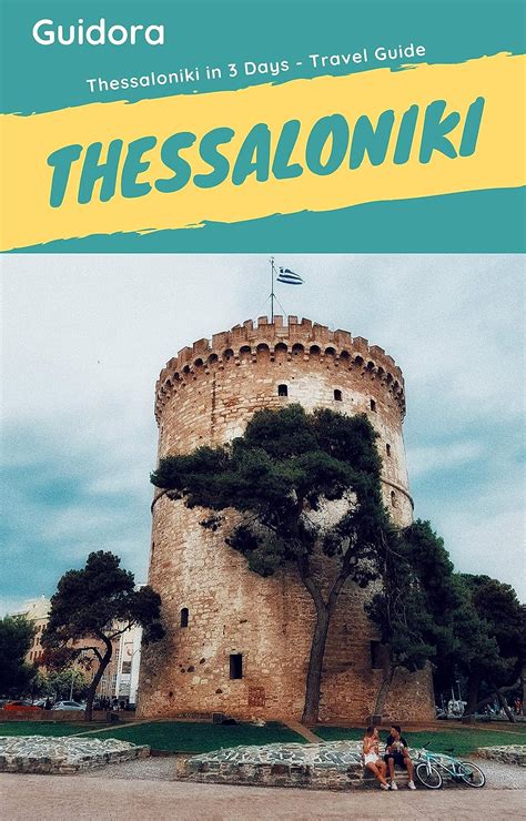 Thessaloniki In 3 Days Travel Guide 2025best Things To Do In