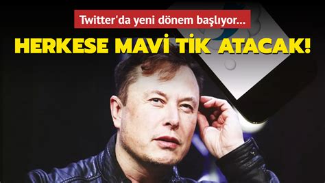 Twitter Da Elon Musk L D Nem Ba L Yor Herkese Mavi Tik Atacak