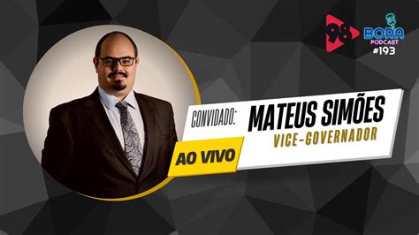 MATEUS SIMÕES NO BORA PODCAST 193 VICE GOVERNADOR DE MINAS GERAIS