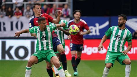 Osasuna Betis Las Notas De Los Jugadores Si No Aportan Todos La