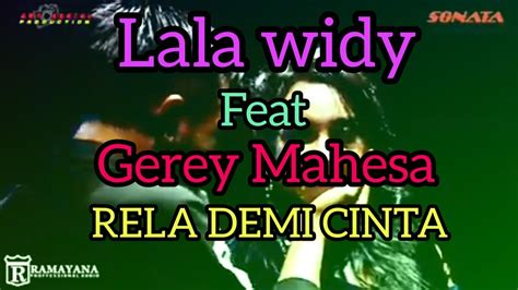 Rela Demi Cinta Lala Widy Feat Gery Mahesa Duet Romantis Youtube