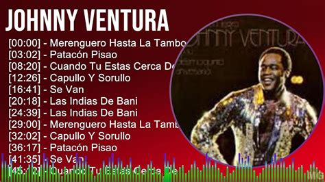 Johnny Ventura 2024 MIX Grandes Exitos Merenguero Hasta La Tambora