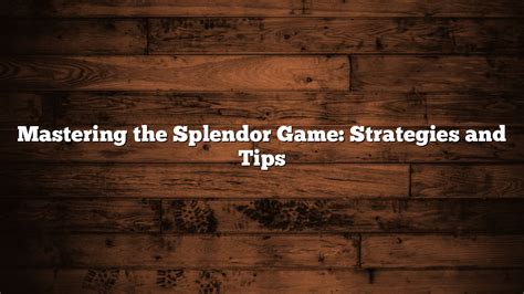 Mastering The Splendor Game Strategies And Tips Play It Now