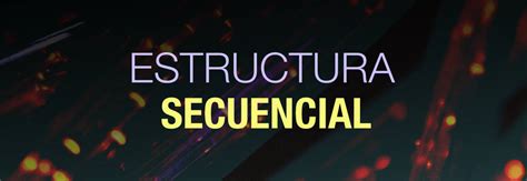 Estructuras Secuenciales