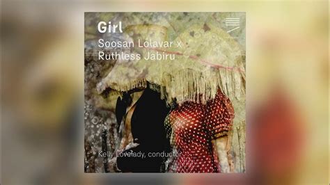 Soosan Lolavar X Ruthless Jabiru Girl Feat Kelly Lovelady Youtube