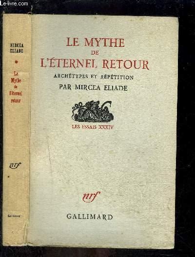 Le Mythe De L Eternel Retour Archetypes Et Repetition Par Eliade