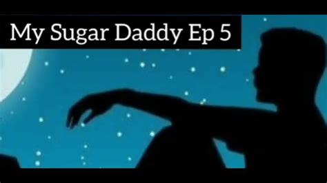 My Sugar Daddy 5 Youtube