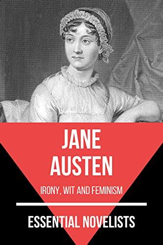 Essential Novelists Jane Austen Irony Wit And Feminism Ebook