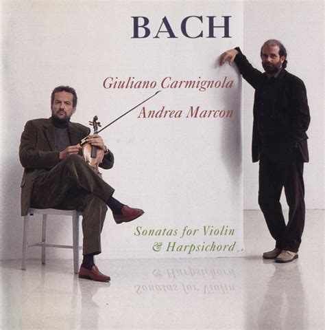 Bach Giuliano Carmignola Andrea Marcon Sonatas For Violin