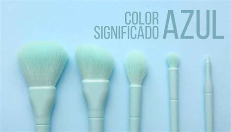 Significado Del Color Azul Tonos Simbología Y Datos Curiosos