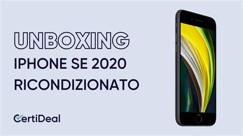 Unboxing IPhone SE 2020 Ricondizionato Da CertiDeal YouTube