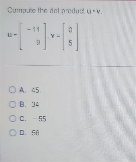 Solved Compute The Dot Product U⋅v U −119 V 05 A 45 B