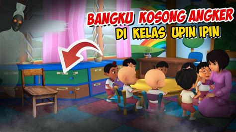 Bangku Kosong Berhantu Di Kelas Upin Ipin Ipin Takut Gta Lucu Youtube