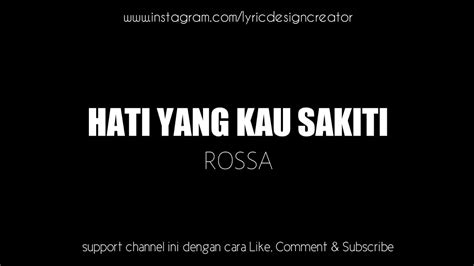 HATI YANG KAU SAKITI ROSSA Video Lyric YouTube