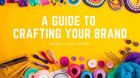 A Guide To Crafting Your Brand Develop A Visual Identity To Stand Out