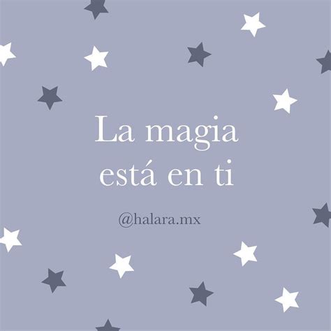 La Magia Est En Ti Frases Motivadoras Frases Inspiradoras Frases