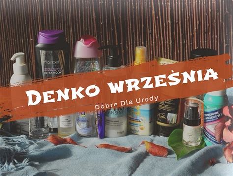 Dobre Dla Urody Kosmetyczne Po Egnania Denko Wrze Nia W