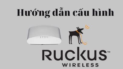 H Ng D N T O M Ng Wlan Tr N Wifi Ruckus Shopvienthong