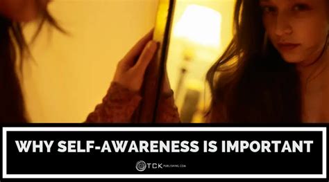 Why Self Awareness Is Important Benefits Tips And Examples Tck