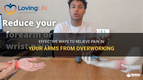 Effective Ways To Relieve Pain In Your Arms From Overworking MedShun