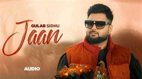 Jaan Full Video Gulab Sidhu Ft Sargi Maan Latest Punjabi Song 2024