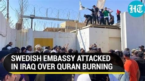 Sweden Embassy Attacked In Baghdad Over Quran Burning Iraqi Protesters