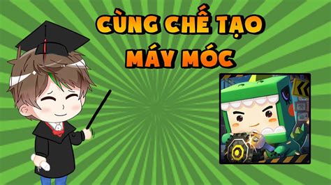 Mini World Creata Hướng Dẫn Dùng Máy Chế Tạo Máy Móc Rack Akito