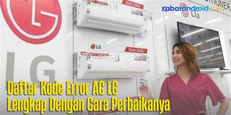 Kode Error Ac Lg Yang Sering Muncul Dan Solusi Perbaikannya