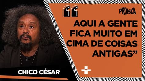 Chico César fala sobre seu novo álbum Vestido de Amor YouTube