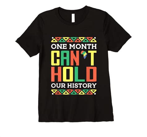 Perfect One Month Cant Hold Our History African Black History Month T