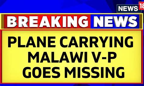 Aircraft Carrying Malawi Vice President Saulos Chilima Goes Missing