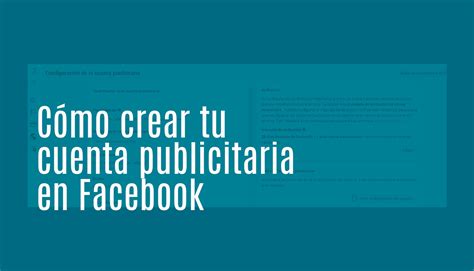 C Mo Crear Una Cuenta Publicitaria En Facebook